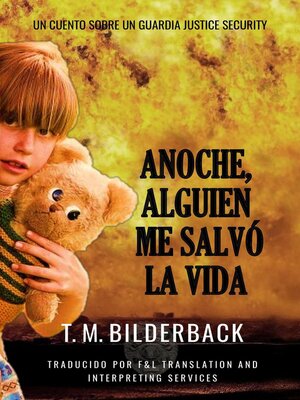 cover image of Anoche, Alguien Me Salvó La Vida--Un Cuento Sobre Un Guardia De Justice Security